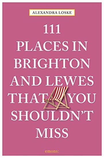 111 Places in Brighton & Lewes That You Shouldn't Miss
