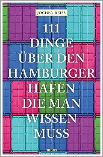 111 Dinge über den Hamburger Hafen, die man wissen muss