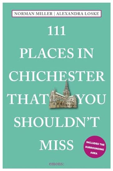 111 Places in Chichester and West Sussex That You Shouldn't Miss
