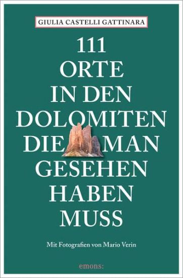 111 Orte in den Dolomiten, die man gesehen haben muss