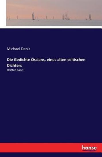 Die Gedichte Ossians, eines alten celtischen Dichters