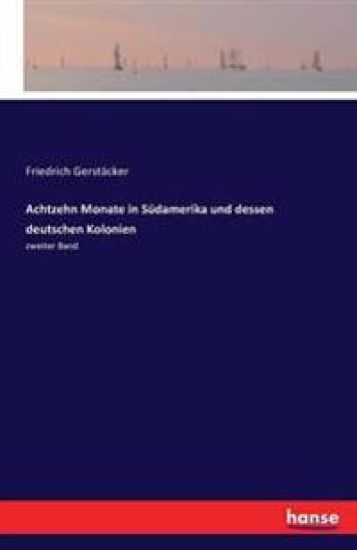 Achtzehn Monate in Südamerika und dessen deutschen Kolonien
