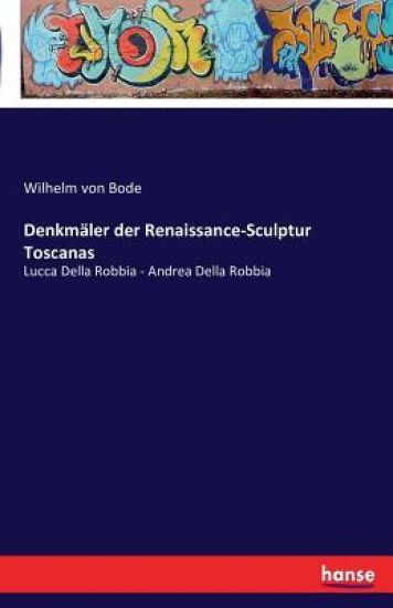 Denkmäler der Renaissance-Sculptur Toscanas