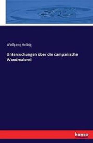 Untersuchungen über die campanische Wandmalerei