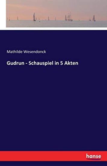 Gudrun - Schauspiel in 5 Akten