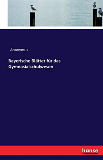 Bayerische Blätter für das Gymnasialschulwesen