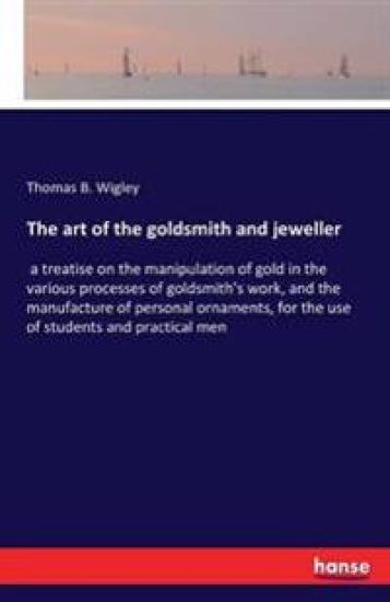 The art of the goldsmith and jeweller