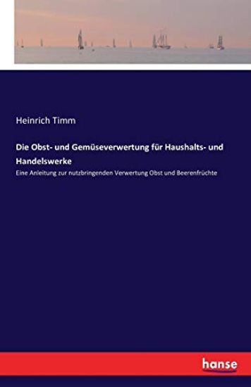 Die Obst- und Gemüseverwertung für Haushalts- und Handelswerke