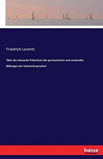 Über das schwache Präteritum des germanischen und verwandte Bildungen der Schwestersprachen