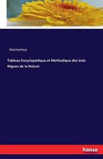 Tableau Encyclopédique et Methodique des trois Régnes de la Nature