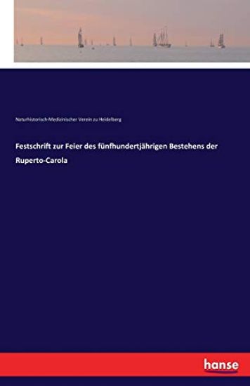 Festschrift zur Feier des fünfhundertjährigen Bestehens der Ruperto-Carola