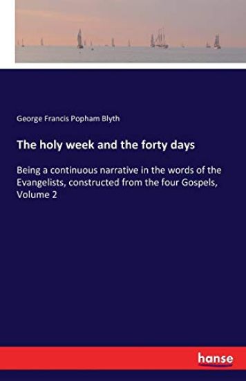 The holy week and the forty days