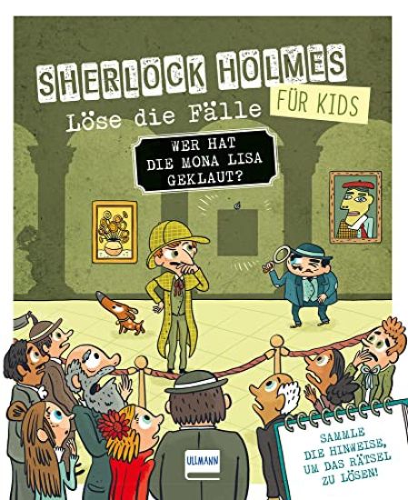 Wer hat die Mona Lisa geklaut? Sherlock Holmes für Kids - Löse die Fälle