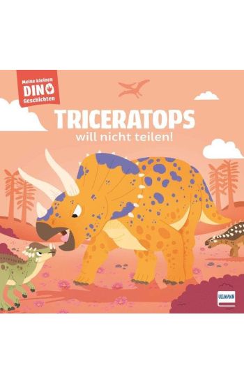 Meine kleinen Dinogeschichten - Triceratops will nicht teilen!