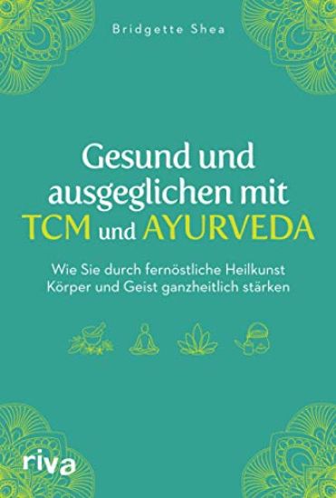 Gesund und ausgeglichen mit TCM und Ayurveda