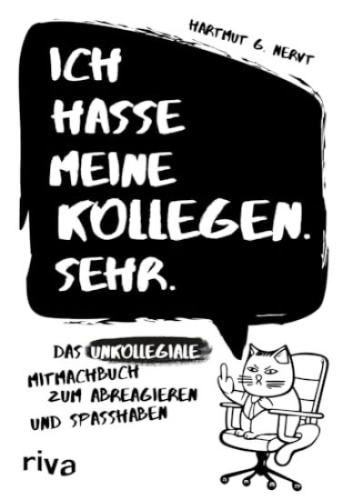 Ich hasse meine Kollegen. Sehr.