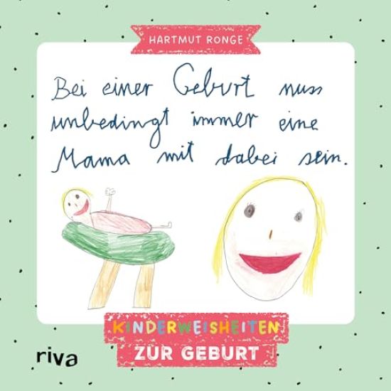 Bei einer Geburt muss unbedingt immer eine Mama mit dabei sein