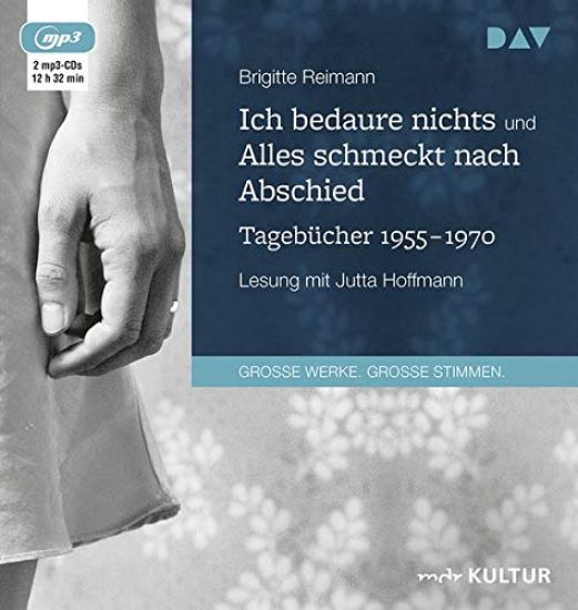 Ich bedaure nichts / Alles schmeckt nach Abschied. Tagebücher 1955-1970