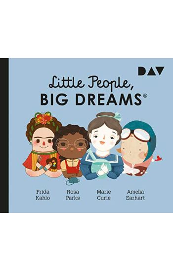 Little People, Big Dreams® - Teil 3: Frida Kahlo, Rosa Parks, Marie Curie, Amelia Earhart