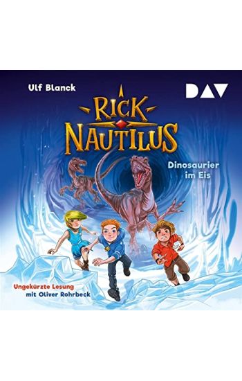 Rick Nautilus - Teil 6: Dinosaurier im Eis