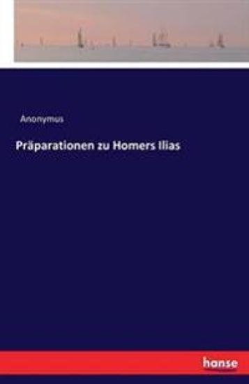 Präparationen zu Homers Ilias