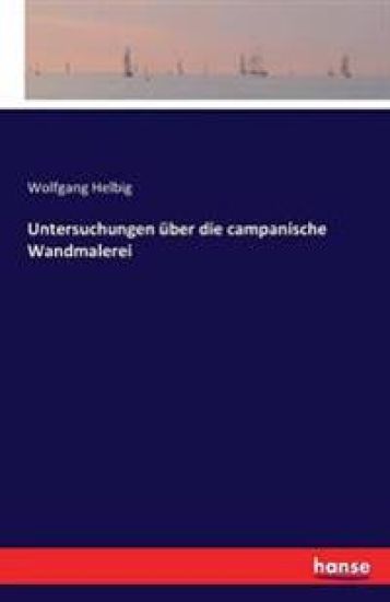 Untersuchungen über die campanische Wandmalerei