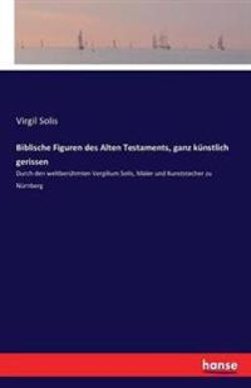 Biblische Figuren des Alten Testaments, ganz künstlich gerissen