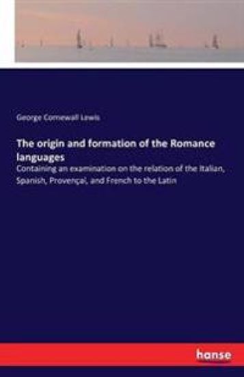 The origin and formation of the Romance languages