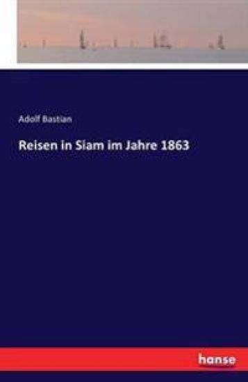 Reisen in Siam im Jahre 1863
