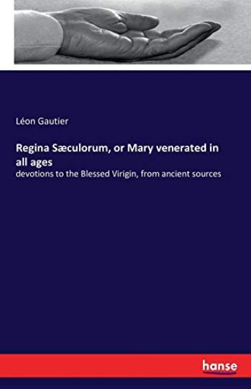 Regina Sæculorum, or Mary venerated in all ages