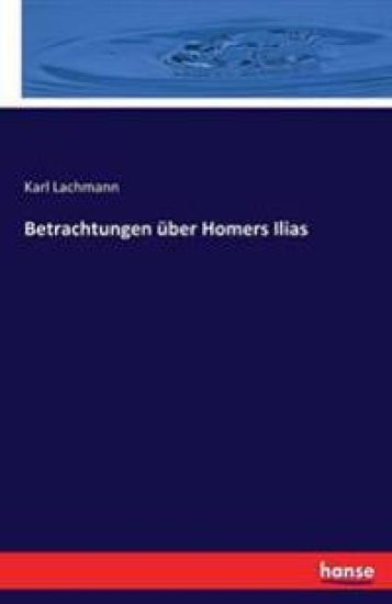 Betrachtungen über Homers Ilias