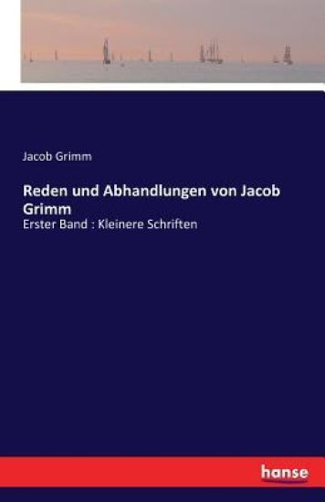 Reden und Abhandlungen von Jacob Grimm