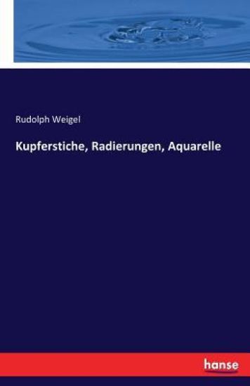 Kupferstiche, Radierungen, Aquarelle