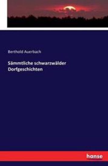 Sämmtliche schwarzwälder Dorfgeschichten