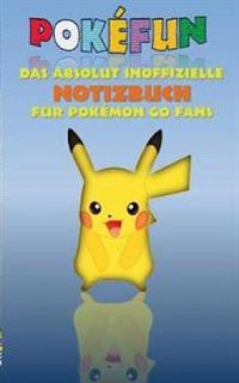 POKEFUN - Das absolut inoffizielle Notizbuch für Pokemon GO Fans