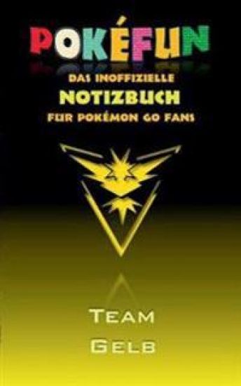 POKEFUN - Das inoffizielle Notizbuch (Team Gelb) für Pokemon GO Fans