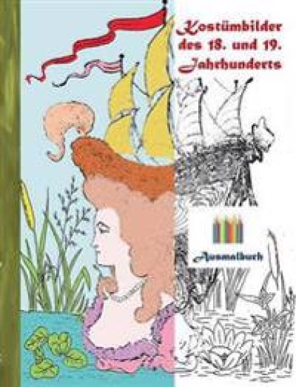 Kostümbilder des 18. und 19. jahrhunderts (Ausmalbuch)