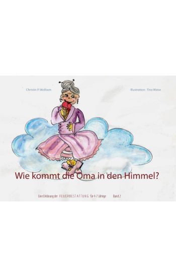 Wie kommt die Oma in den Himmel? Band 2