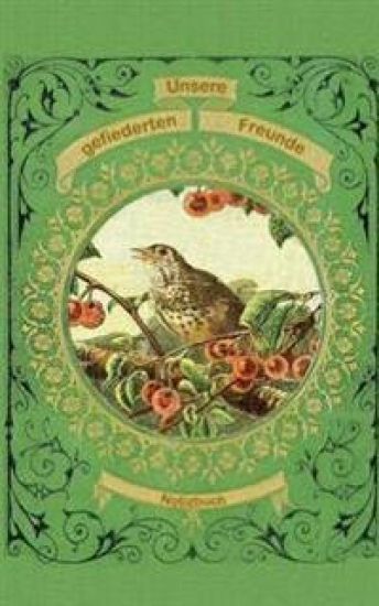 Unsere gefiederten Freunde (Notizbuch Vogel)