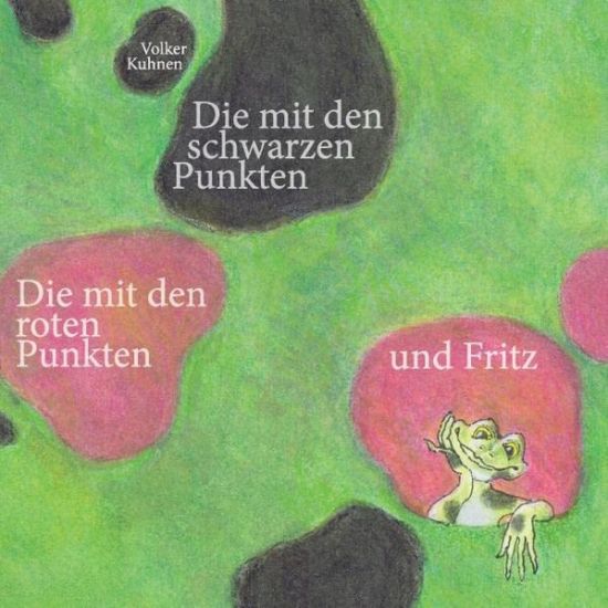 Die mit den schwarzen Punkten, die mit den roten Punkten und Fritz