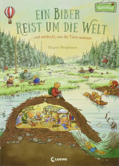 Ein Biber reist um die Welt ... und entdeckt, wie die Tiere wohnen