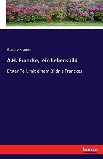 A.H. Francke, ein Lebensbild
