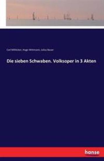 Die sieben Schwaben. Volksoper in 3 Akten