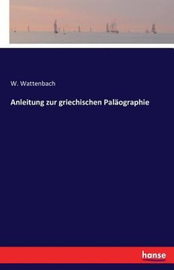 Anleitung zur griechischen Paläographie