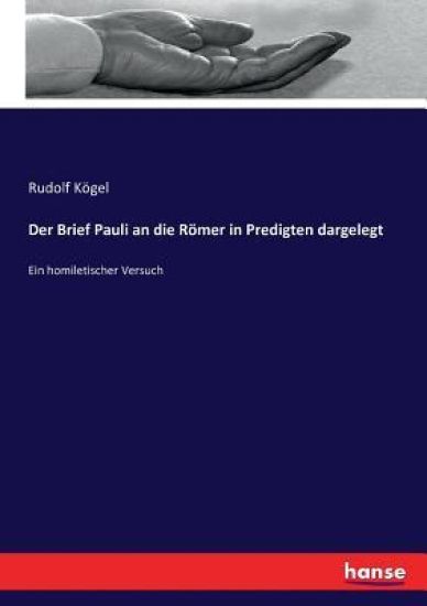 Der Brief Pauli an die Römer in Predigten dargelegt
