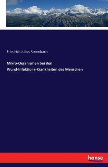 Mikro-Organismen bei den Wund-Infektions-Krankheiten des Menschen