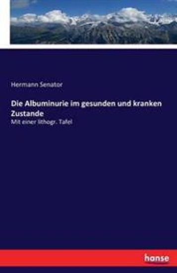 Die Albuminurie im gesunden und kranken Zustande