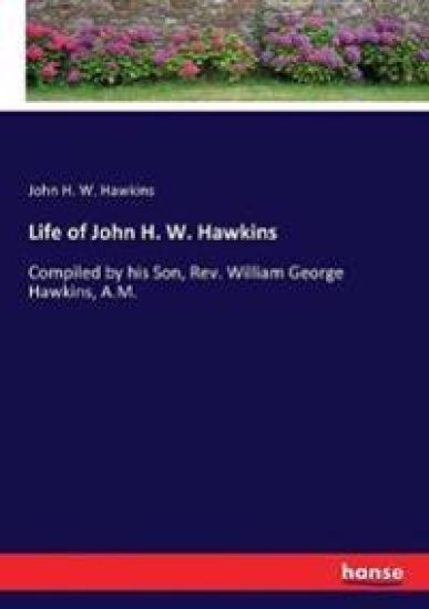 Life of John H. W. Hawkins