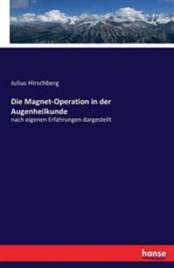 Die Magnet-Operation in der Augenheilkunde