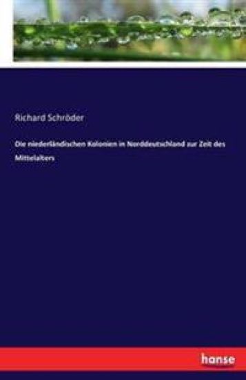 Die niederländischen Kolonien in Norddeutschland zur Zeit des Mittelalters